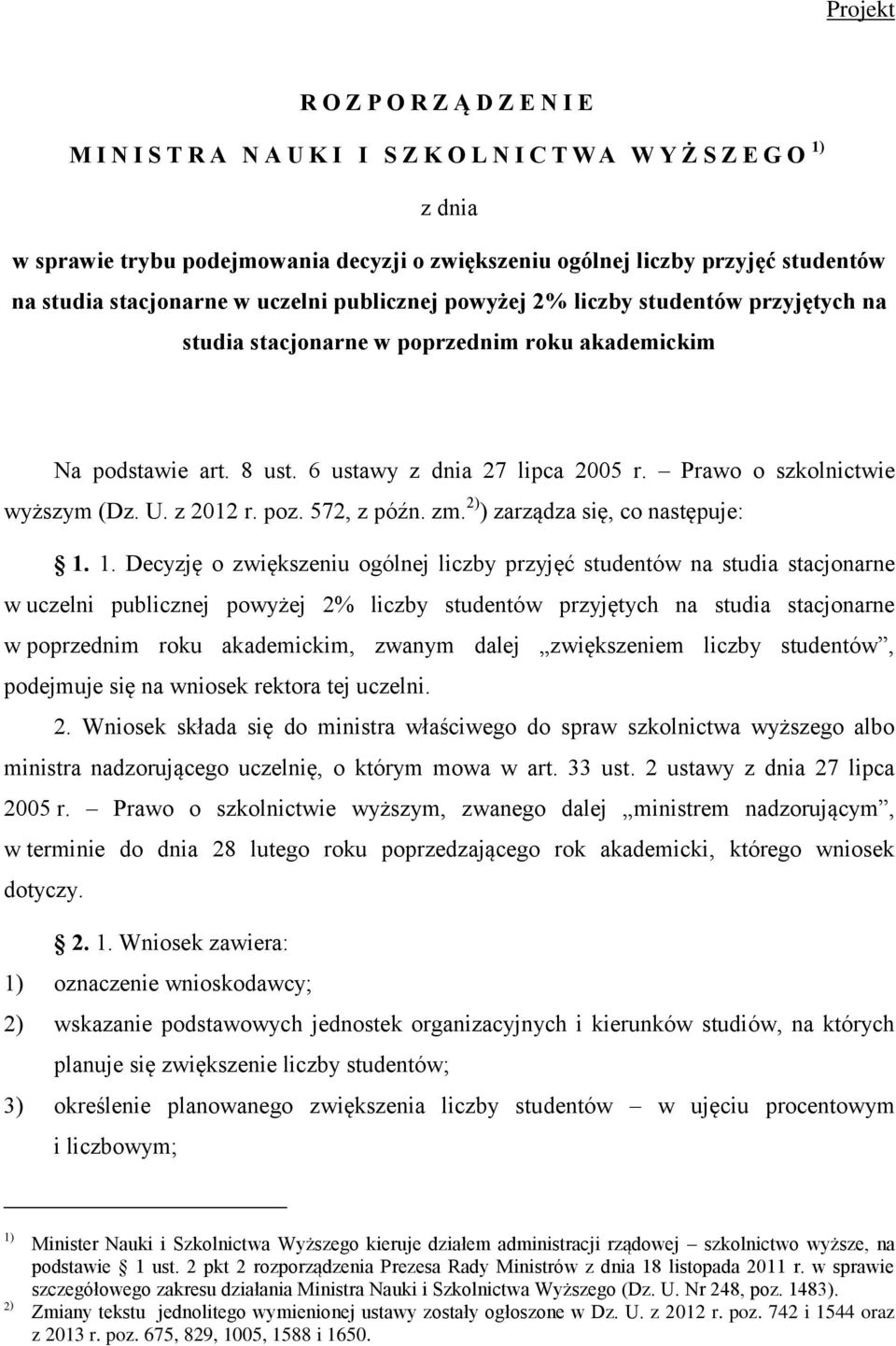 Prawo o szkolnictwie wyższym (Dz. U. z 2012 r. poz. 572, z późn. zm. 2) ) zarządza się, co następuje: 1.