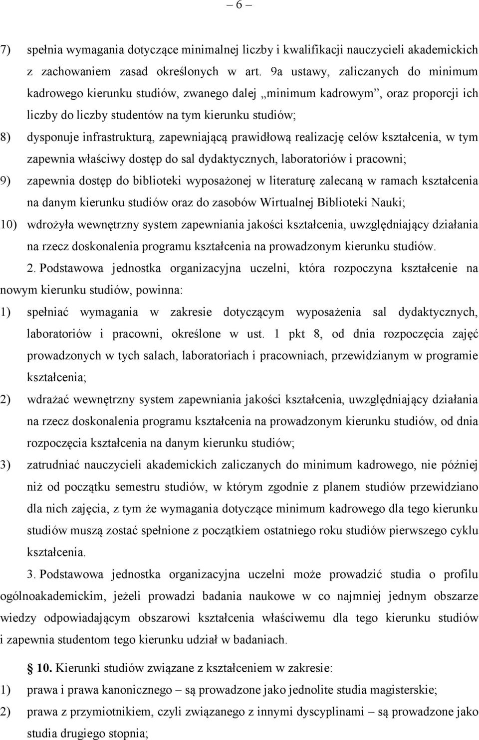 zapewniającą prawidłową realizację celów kształcenia, w tym zapewnia właściwy dostęp do sal dydaktycznych, laboratoriów i pracowni; 9) zapewnia dostęp do biblioteki wyposażonej w literaturę zalecaną