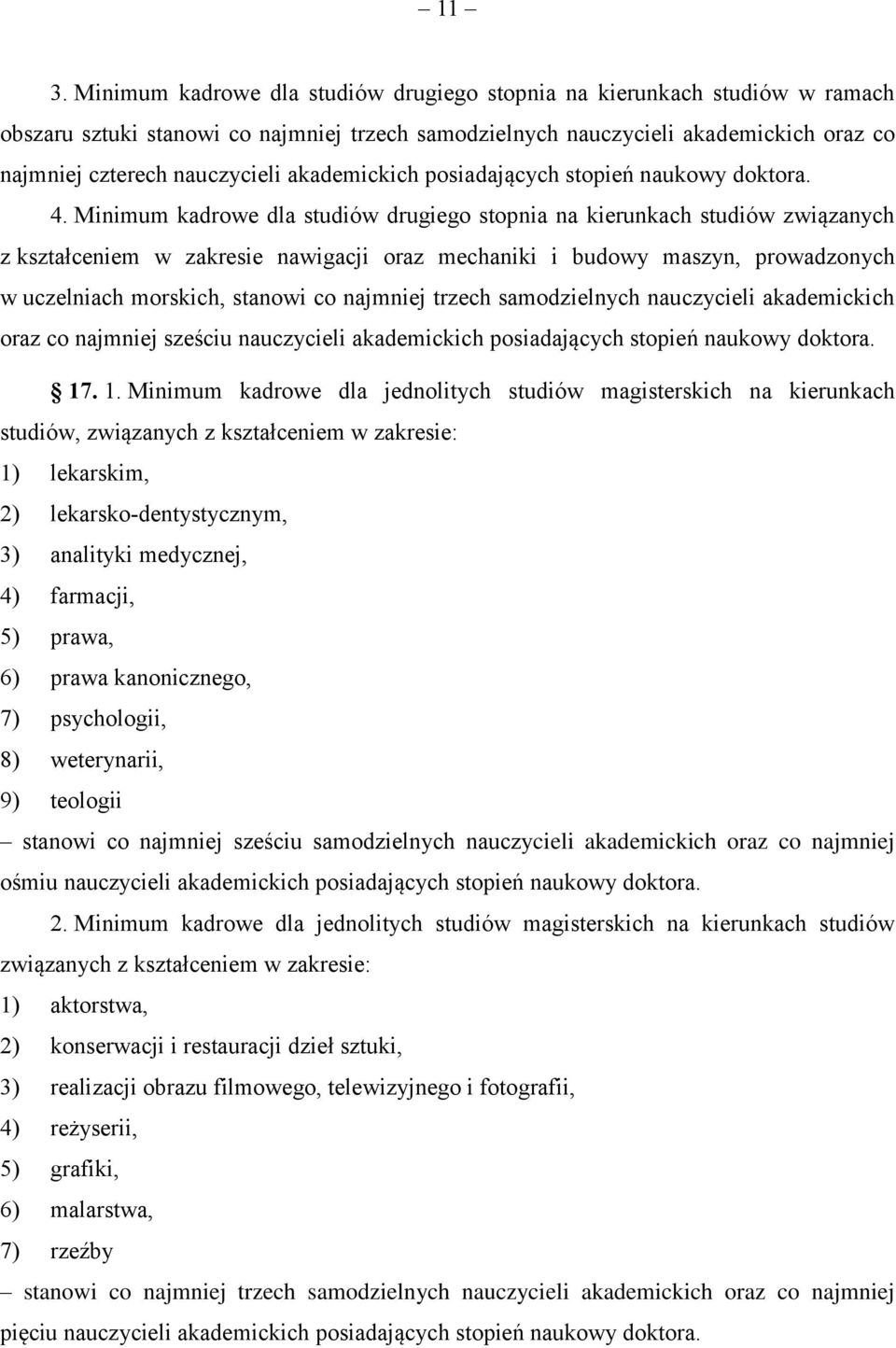 Minimum kadrowe dla studiów drugiego stopnia na kierunkach studiów związanych z kształceniem w zakresie nawigacji oraz mechaniki i budowy maszyn, prowadzonych w uczelniach morskich, stanowi co