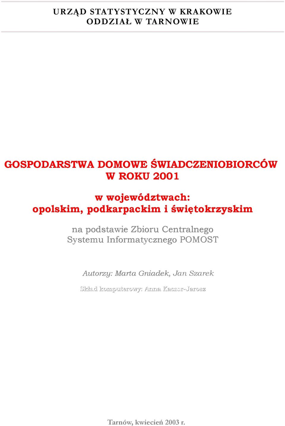 świętokrzyskim na podstawie Zbioru Centralnego Systemu Informatycznego POMOST