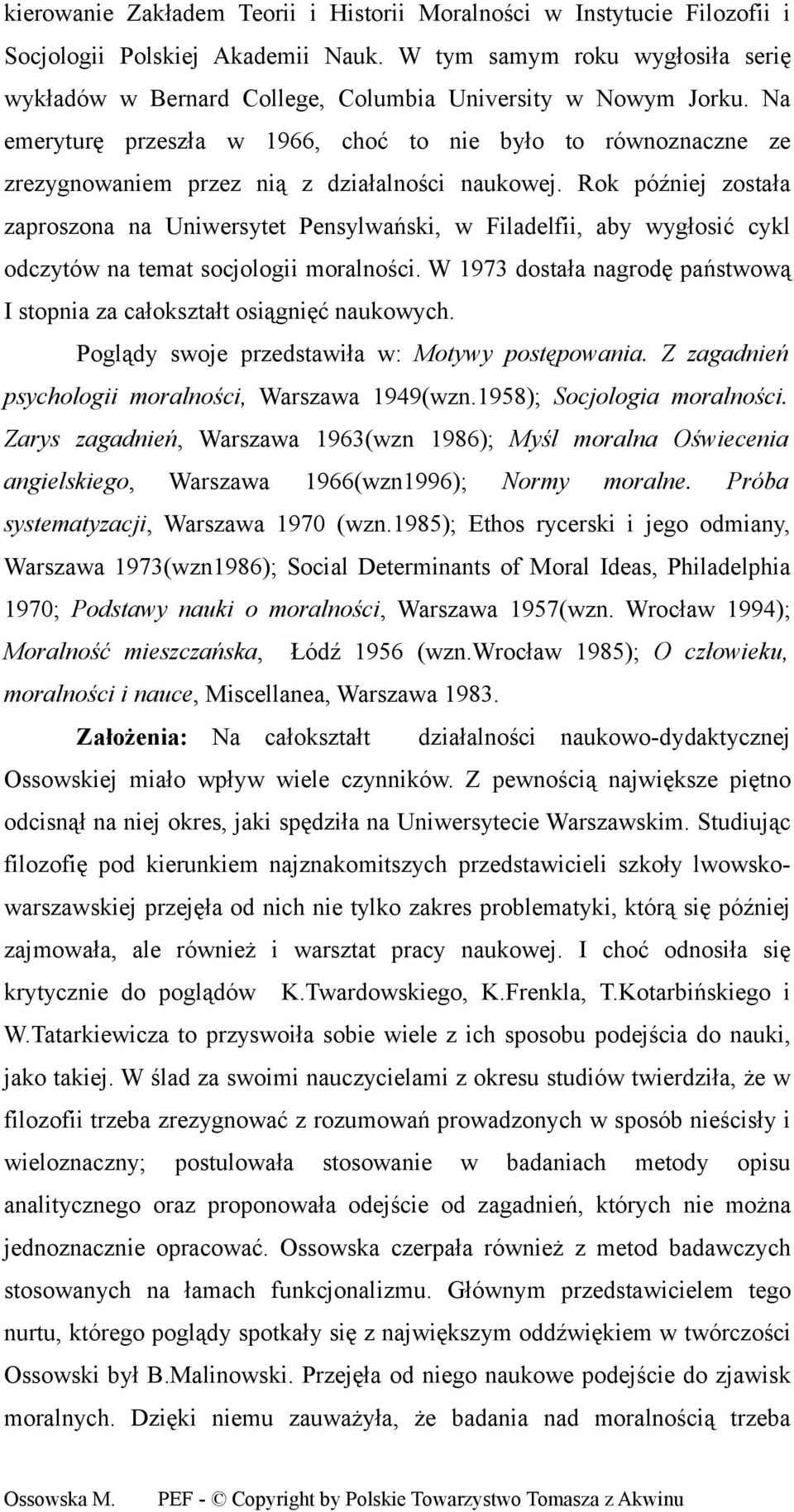 Na emeryturę przeszła w 1966, choć to nie było to równoznaczne ze zrezygnowaniem przez nią z działalności naukowej.