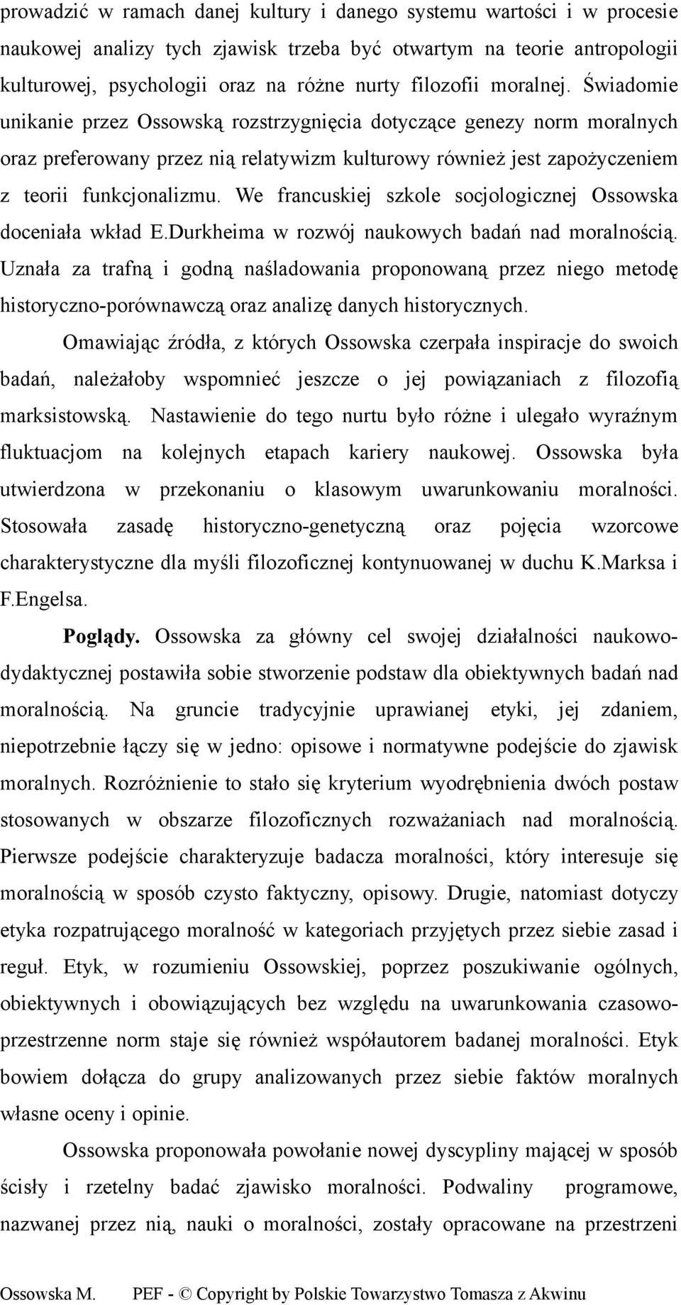 We francuskiej szkole socjologicznej Ossowska doceniała wkład E.Durkheima w rozwój naukowych badań nad moralnością.