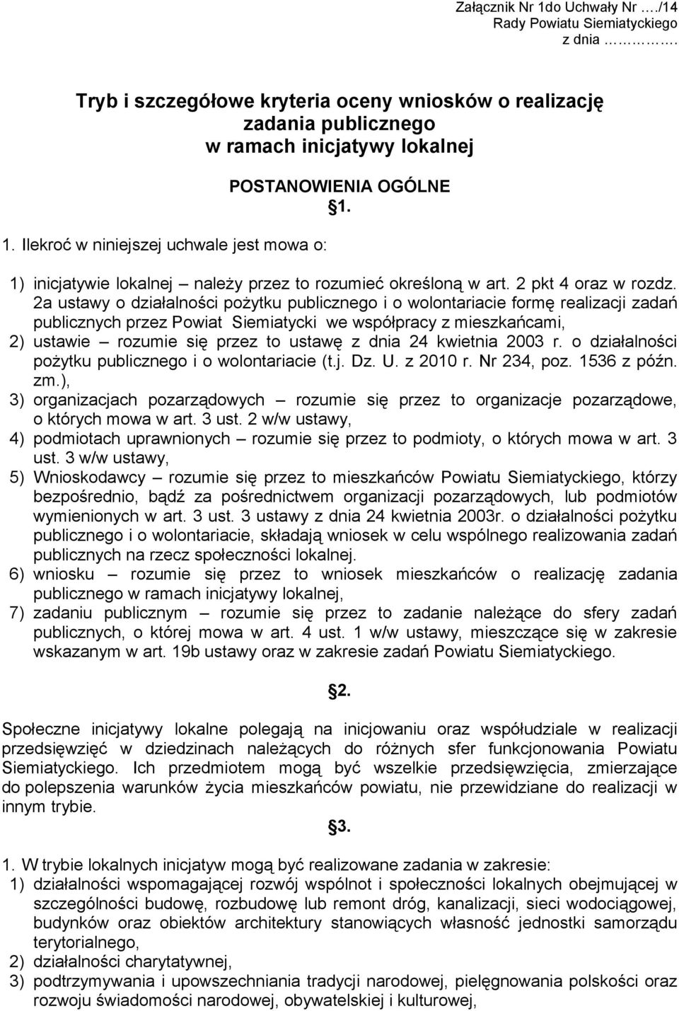 2a ustawy o działalności pożytku publicznego i o wolontariacie formę realizacji zadań publicznych przez Powiat Siemiatycki we współpracy z mieszkańcami, 2) ustawie rozumie się przez to ustawę z dnia