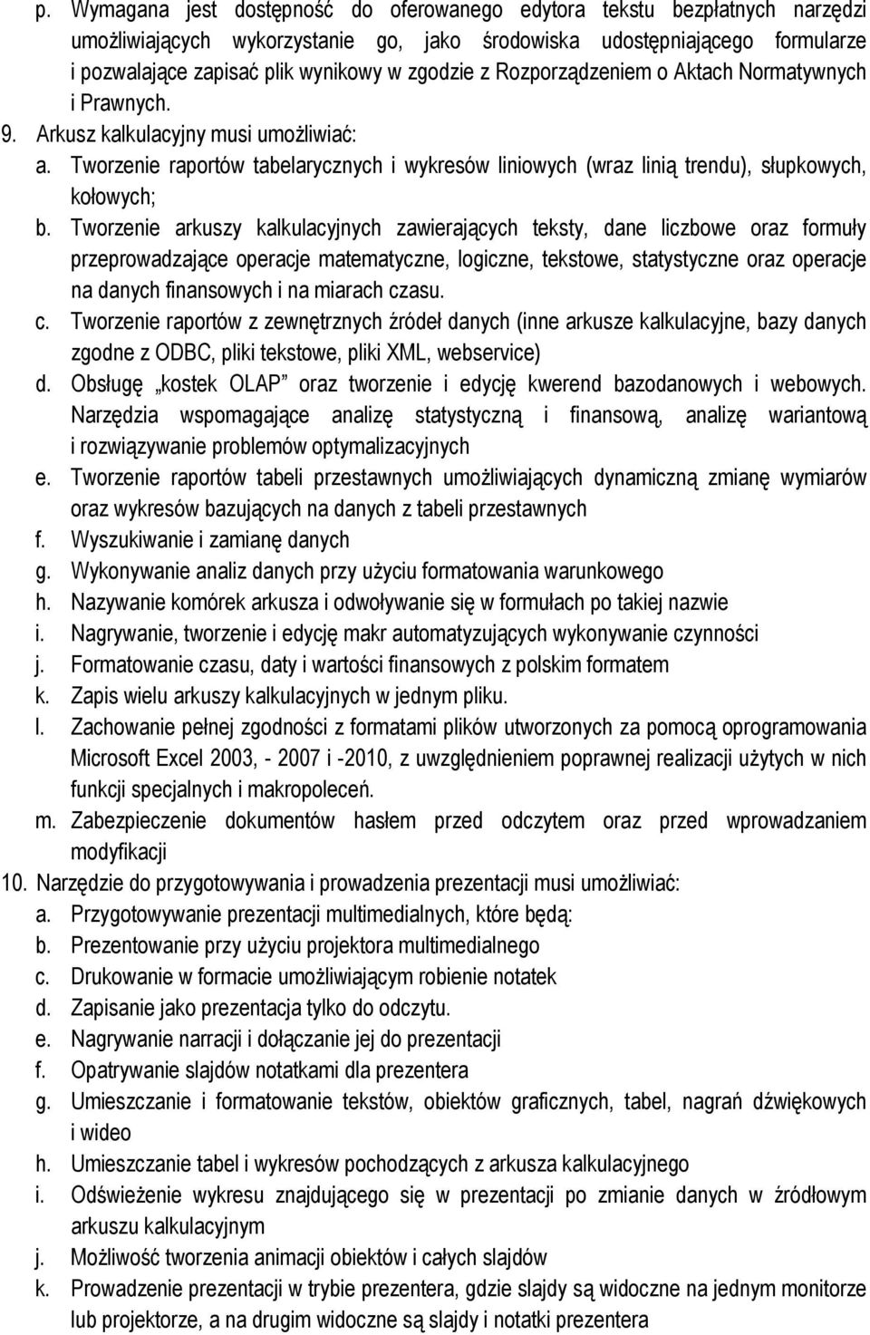 Tworzenie raportów tabelarycznych i wykresów liniowych (wraz linią trendu), słupkowych, kołowych; b.