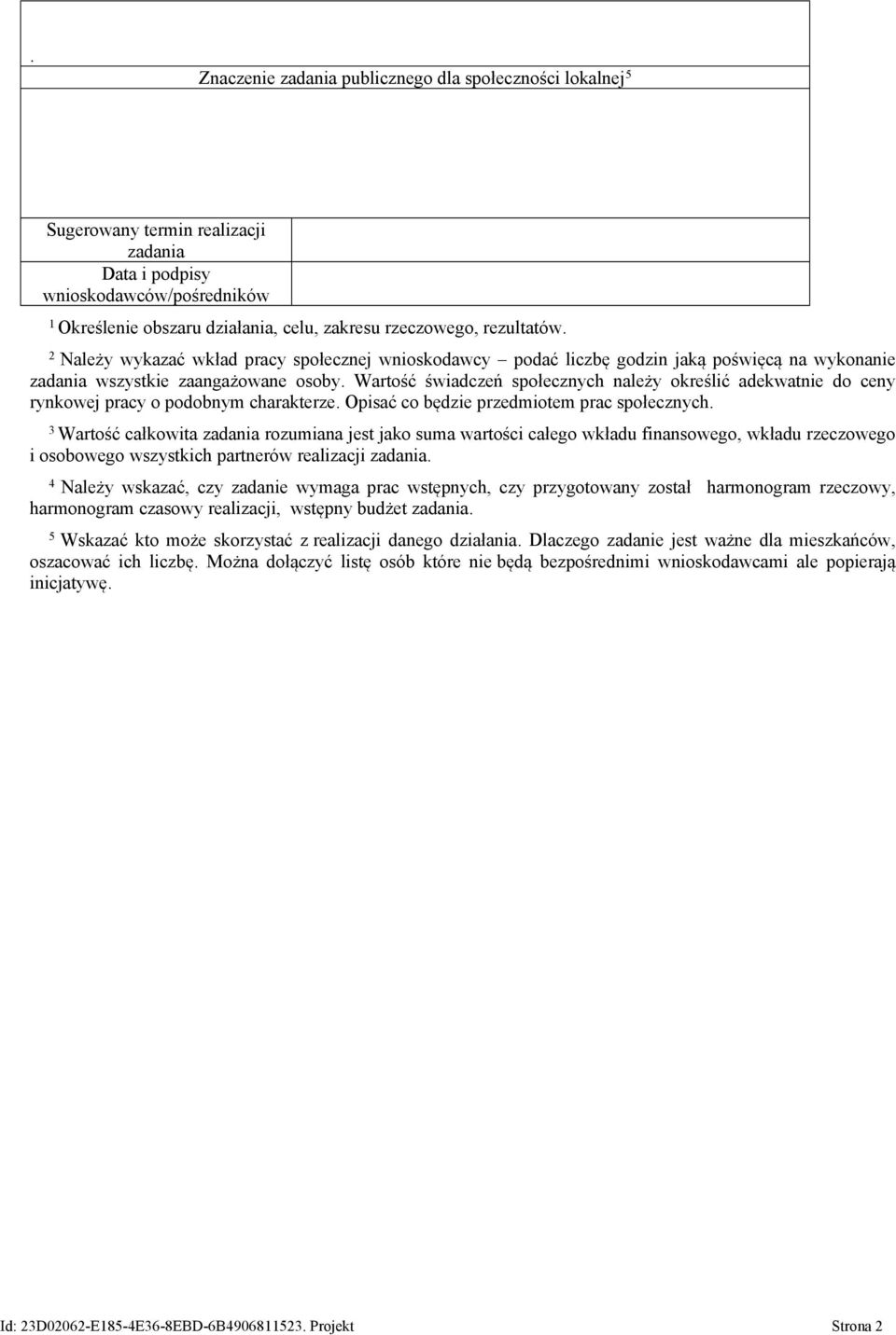 Wartość świadczeń społecznych należy określić adekwatnie do ceny rynkowej pracy o podobnym charakterze. Opisać co będzie przedmiotem prac społecznych.