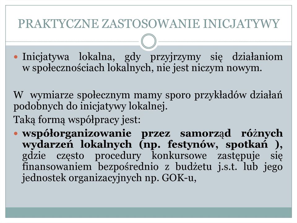 Taką formą współpracy jest: współorganizowanie przez samorząd różnych wydarzeń lokalnych (np.