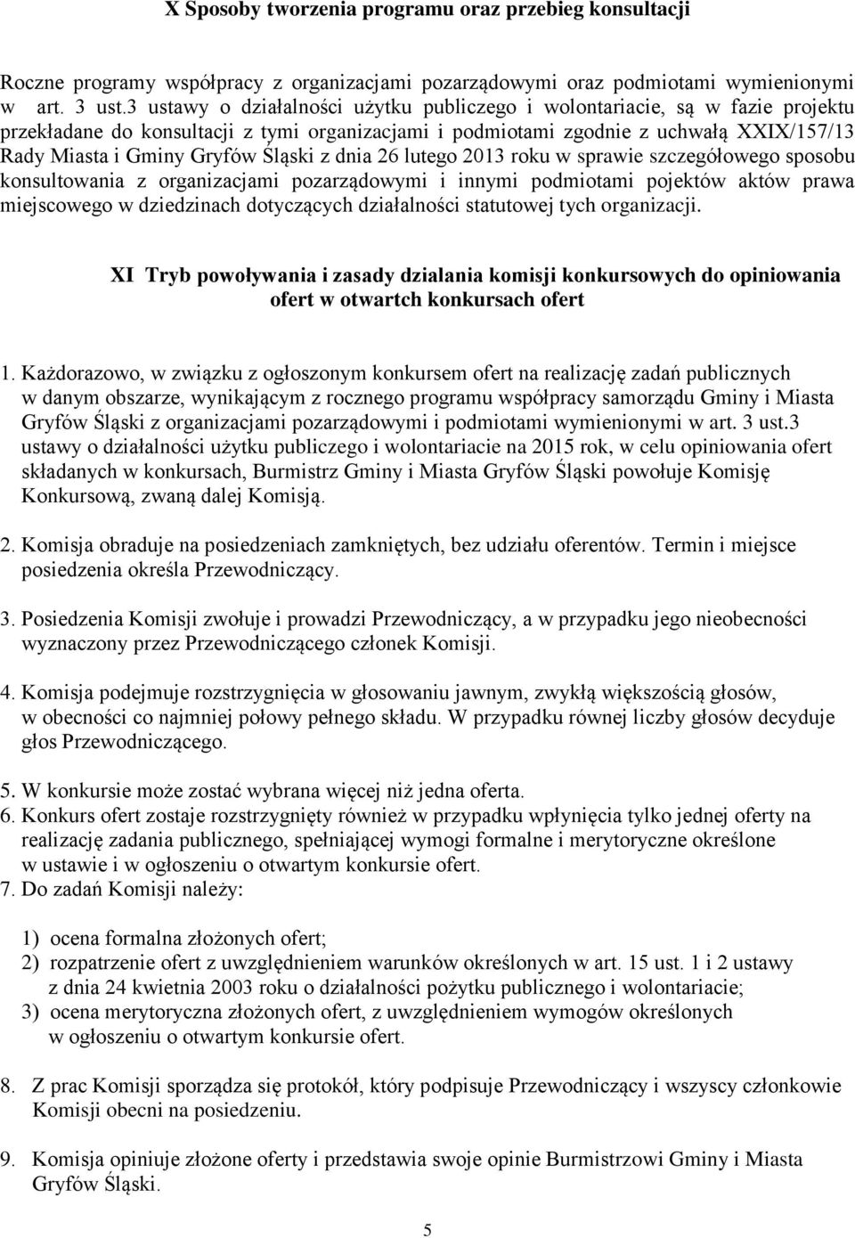 Śląski z dnia 26 lutego 2013 roku w sprawie szczegółowego sposobu konsultowania z organizacjami pozarządowymi i innymi podmiotami pojektów aktów prawa miejscowego w dziedzinach dotyczących