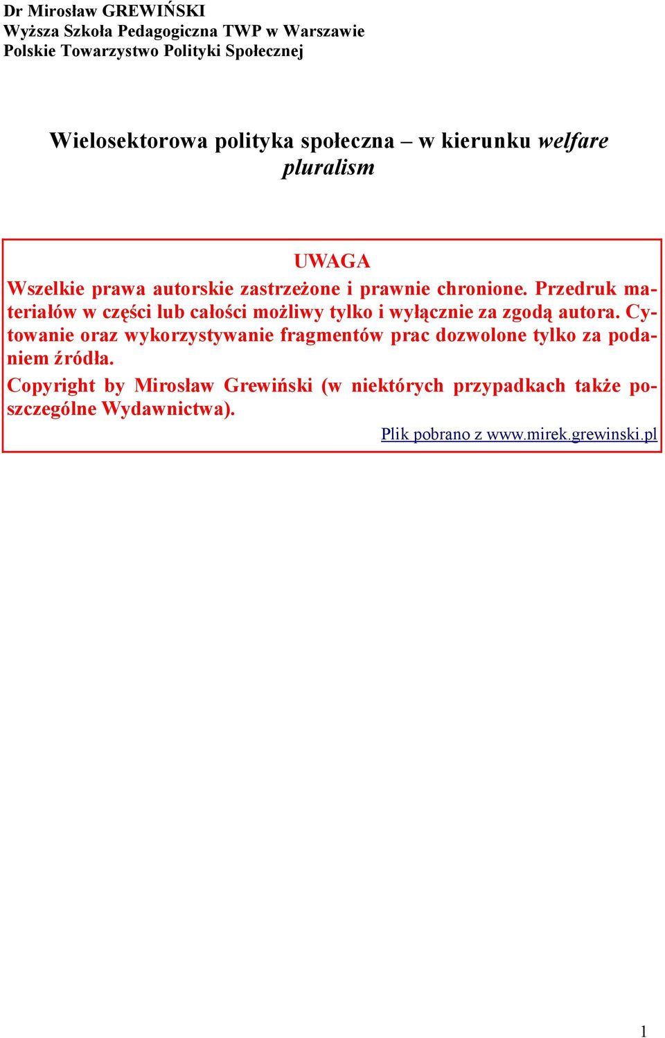 Przedruk materiałów w części lub całości moŝliwy tylko i wyłącznie za zgodą autora.