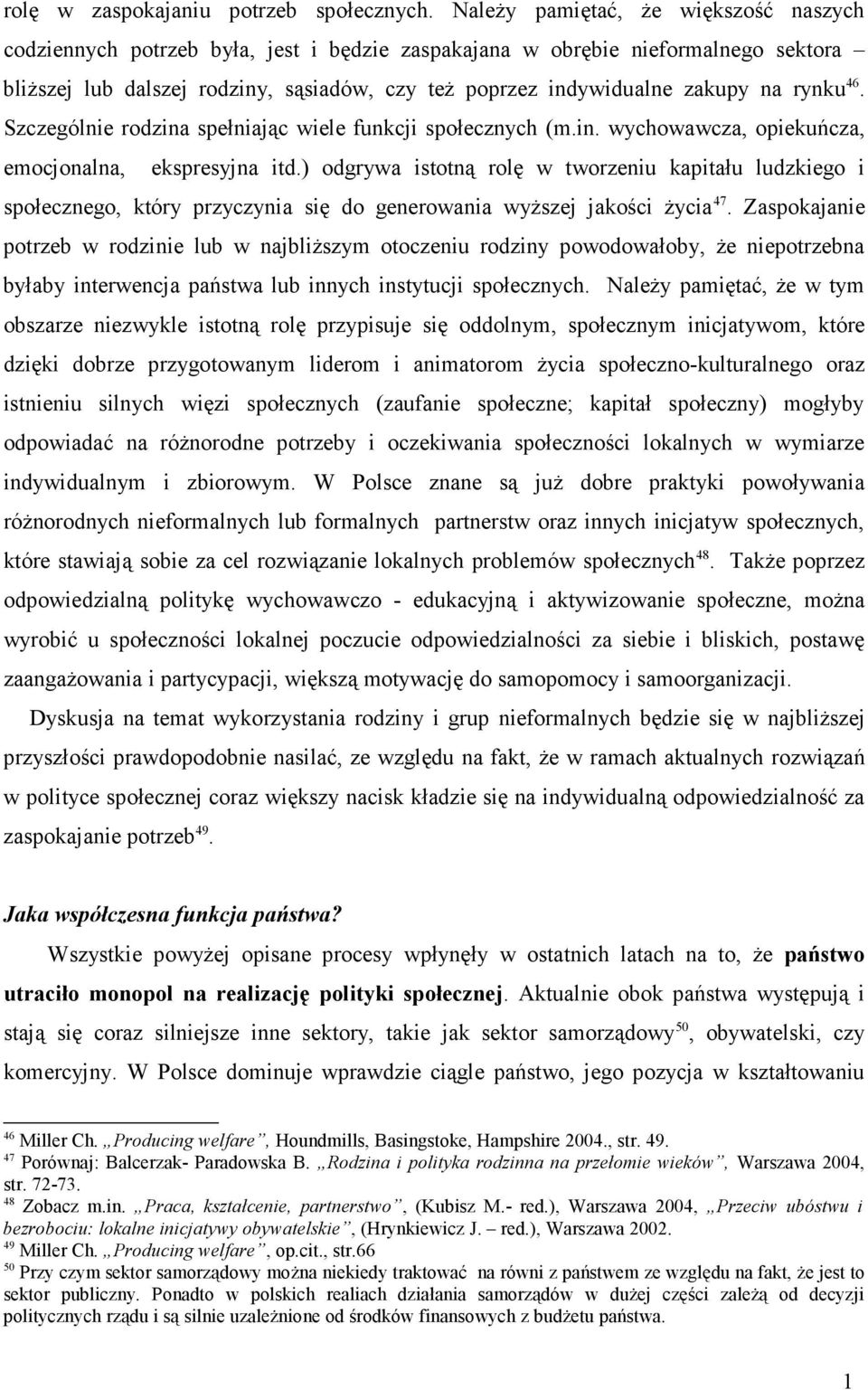na rynku 46. Szczególnie rodzina spełniając wiele funkcji społecznych (m.in. wychowawcza, opiekuńcza, emocjonalna, ekspresyjna itd.