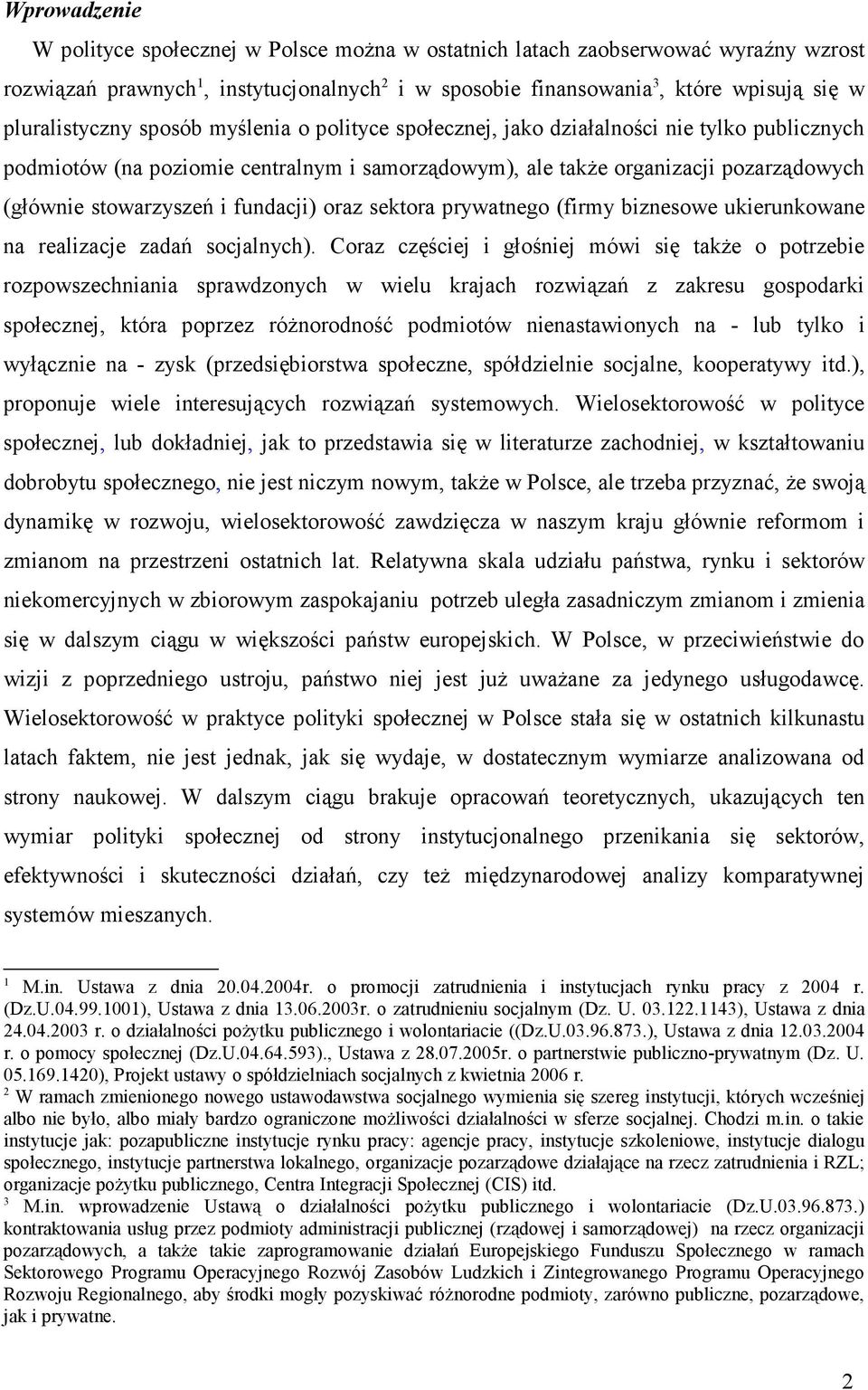 stowarzyszeń i fundacji) oraz sektora prywatnego (firmy biznesowe ukierunkowane na realizacje zadań socjalnych).