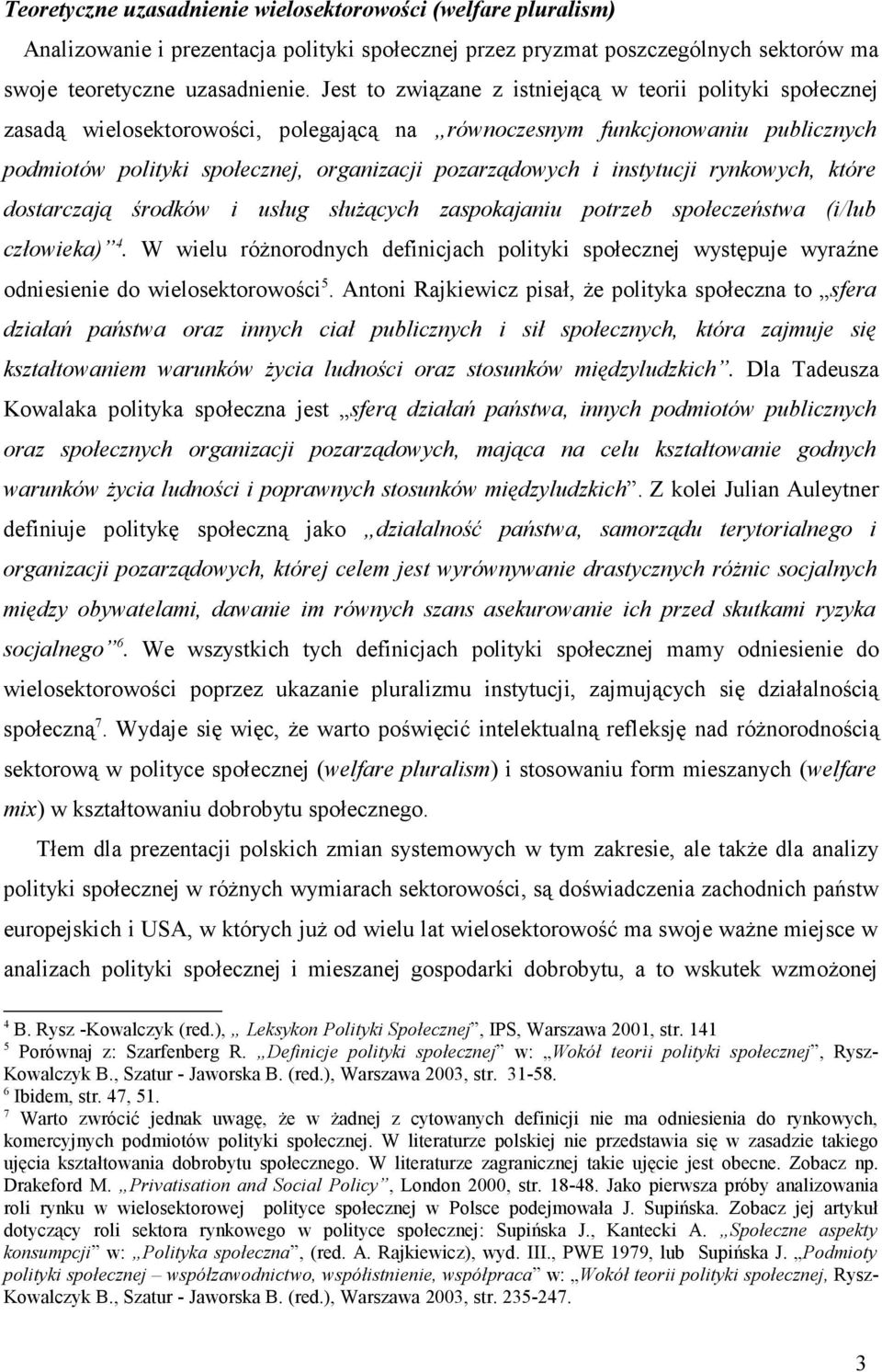 instytucji rynkowych, które dostarczają środków i usług słuŝących zaspokajaniu potrzeb społeczeństwa (i/lub człowieka) 4.