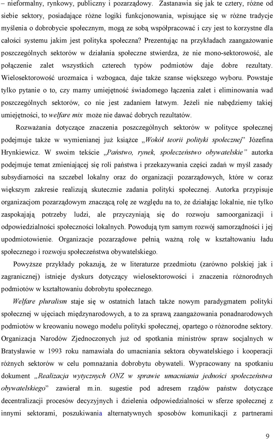 to korzystne dla całości systemu jakim jest polityka społeczna?