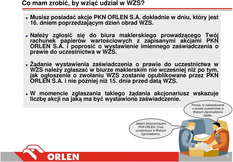 i poprosić o wystawienie imiennego zaświadczenia o prawie do uczestnictwa w WZS.