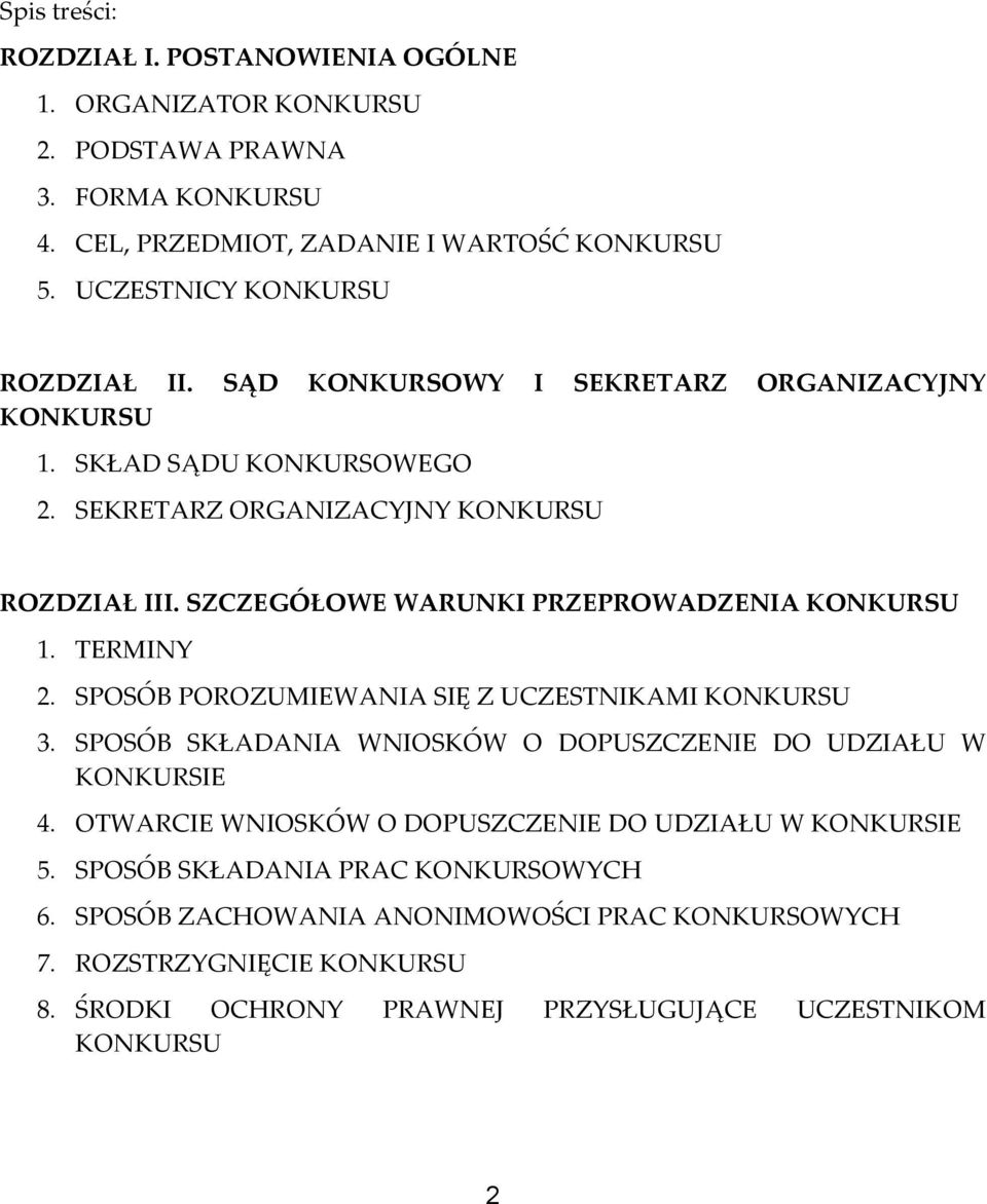 SZCZEGÓŁOWE WARUNKI PRZEPROWADZENIA KONKURSU 1. TERMINY 2. SPOSÓB POROZUMIEWANIA SIĘ Z UCZESTNIKAMI KONKURSU 3. SPOSÓB SKŁADANIA WNIOSKÓW O DOPUSZCZENIE DO UDZIAŁU W KONKURSIE 4.