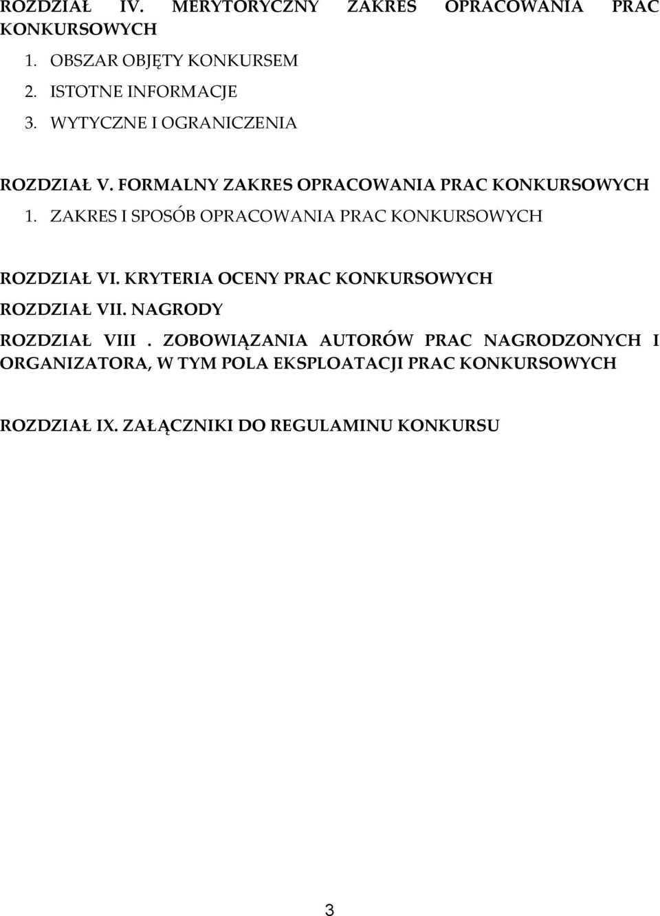 ZAKRES I SPOSÓB OPRACOWANIA PRAC KONKURSOWYCH ROZDZIAŁ VI. KRYTERIA OCENY PRAC KONKURSOWYCH ROZDZIAŁ VII.