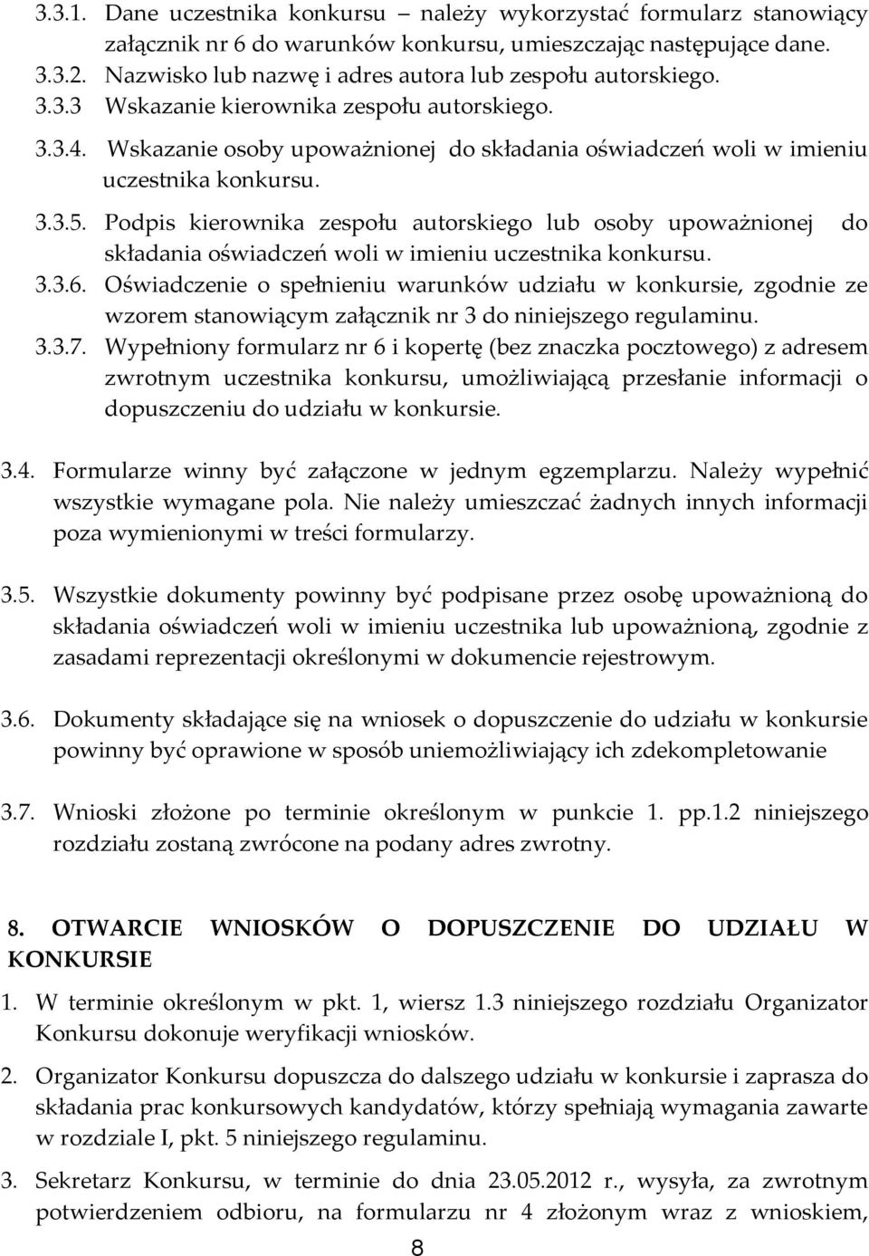 Wskazanie osoby upoważnionej do składania oświadczeń woli w imieniu uczestnika konkursu. 3.3.5.