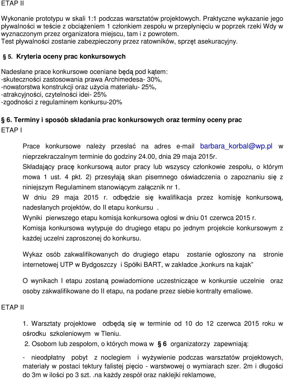 Test pływalności zostanie zabezpieczony przez ratowników, sprzęt asekuracyjny. 5.