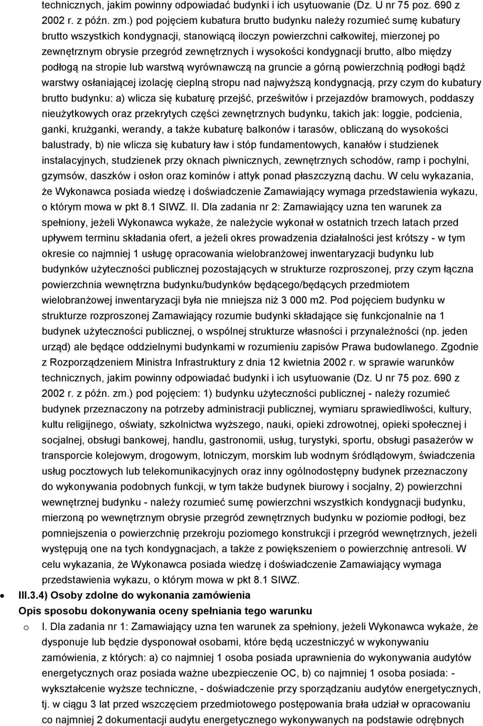 wysokości kondygnacji brutto, albo między podłogą na stropie lub warstwą wyrównawczą na gruncie a górną powierzchnią podłogi bądź warstwy osłaniającej izolację cieplną stropu nad najwyższą