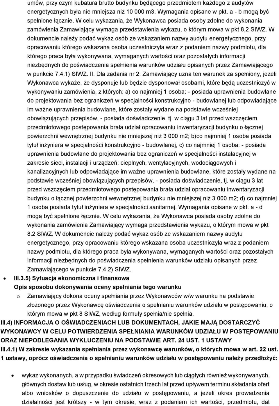 W dokumencie należy podać wykaz osób ze wskazaniem nazwy audytu energetycznego, przy opracowaniu którego wskazana osoba uczestniczyła wraz z podaniem nazwy podmiotu, dla którego praca była