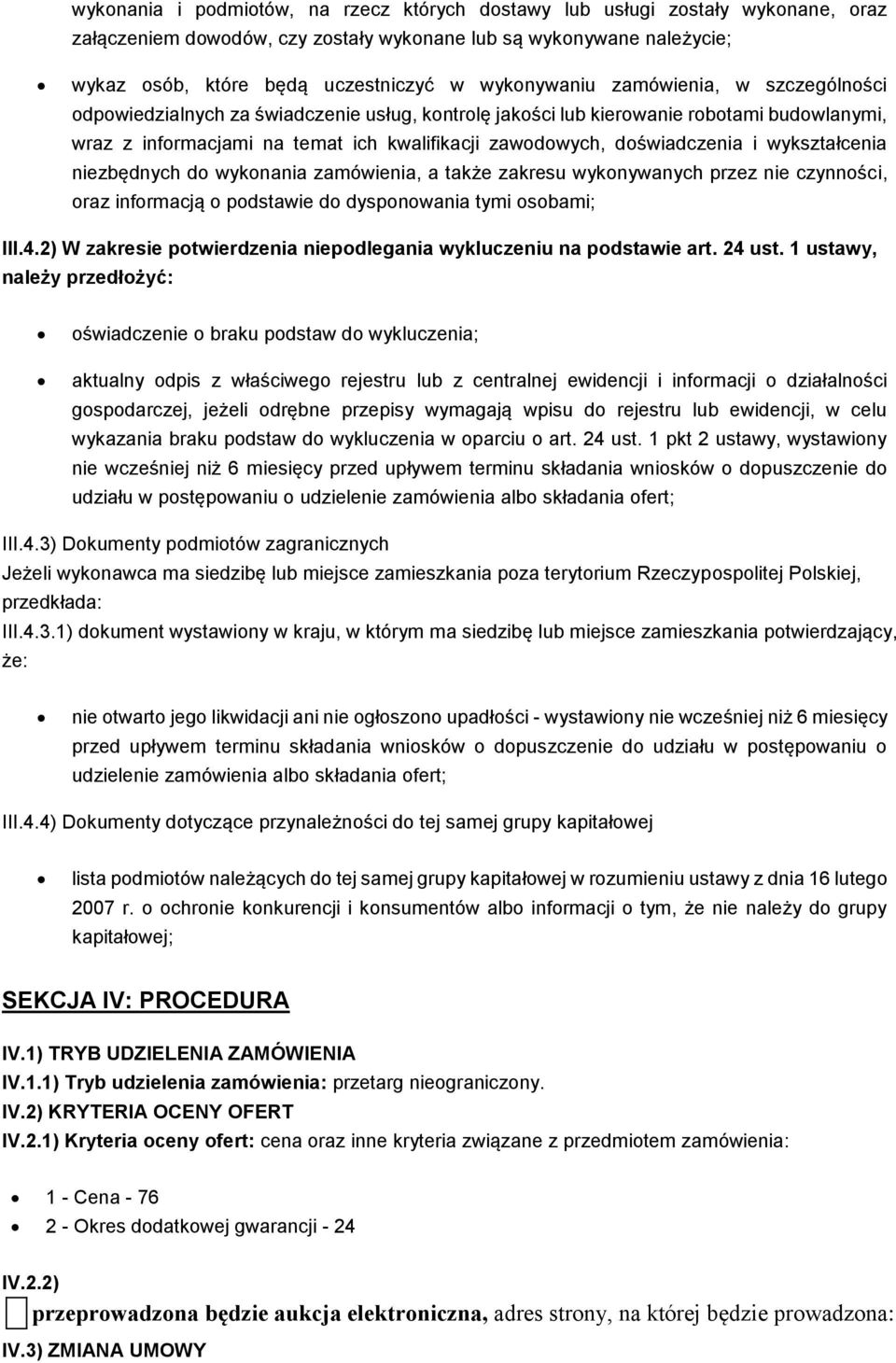 doświadczenia i wykształcenia niezbędnych do wykonania zamówienia, a także zakresu wykonywanych przez nie czynności, oraz informacją o podstawie do dysponowania tymi osobami; III.4.