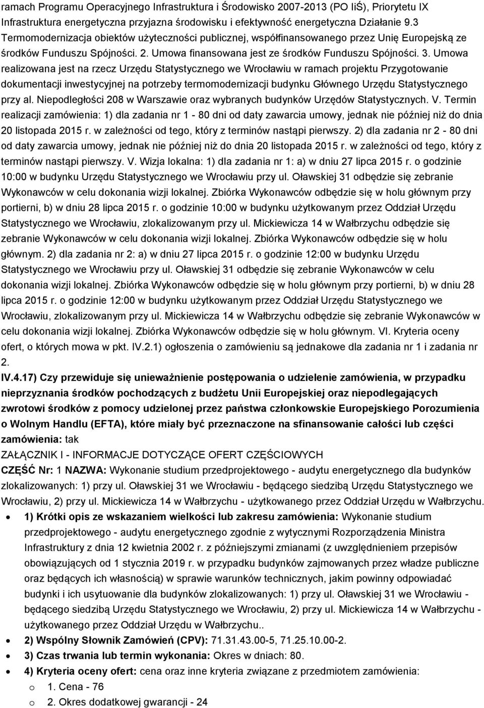 Umowa realizowana jest na rzecz Urzędu Statystycznego we Wrocławiu w ramach projektu Przygotowanie dokumentacji inwestycyjnej na potrzeby termomodernizacji budynku Głównego Urzędu Statystycznego przy