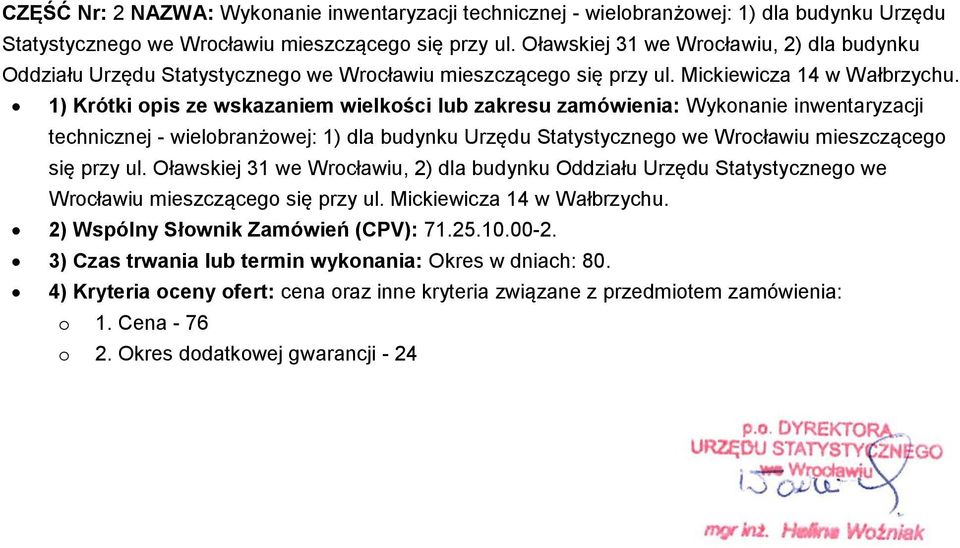 1) Krótki opis ze wskazaniem wielkości lub zakresu zamówienia: Wykonanie inwentaryzacji technicznej - wielobranżowej: 1) dla budynku Urzędu Statystycznego we Wrocławiu mieszczącego się przy ul.