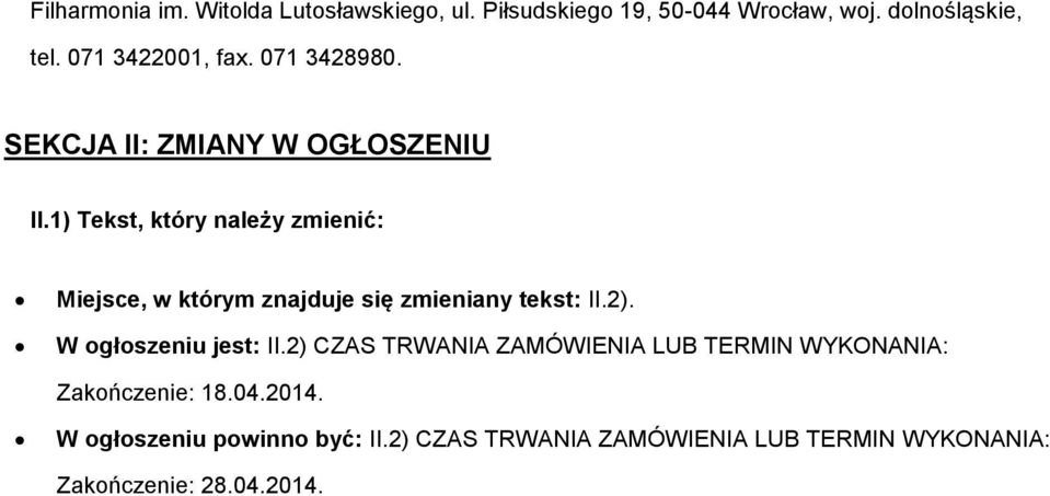 1) Tekst, który należy zmienić: Miejsce, w którym znajduje się zmieniany tekst: II.2). W głszeniu jest: II.