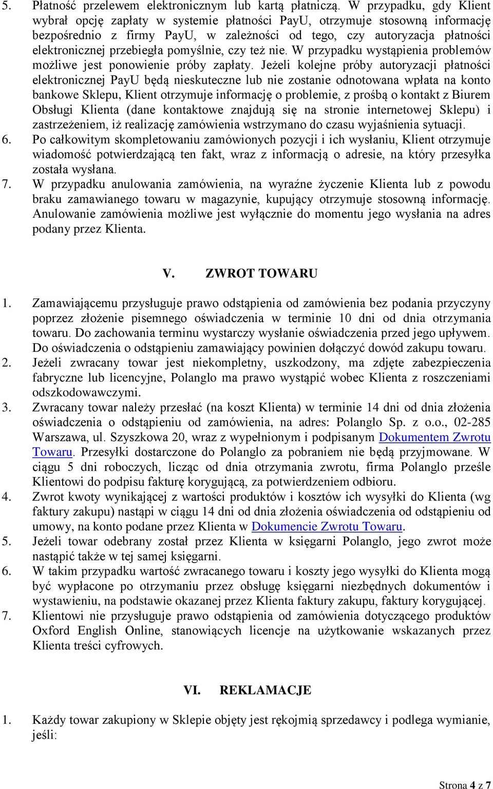 przebiegła pomyślnie, czy też nie. W przypadku wystąpienia problemów możliwe jest ponowienie próby zapłaty.