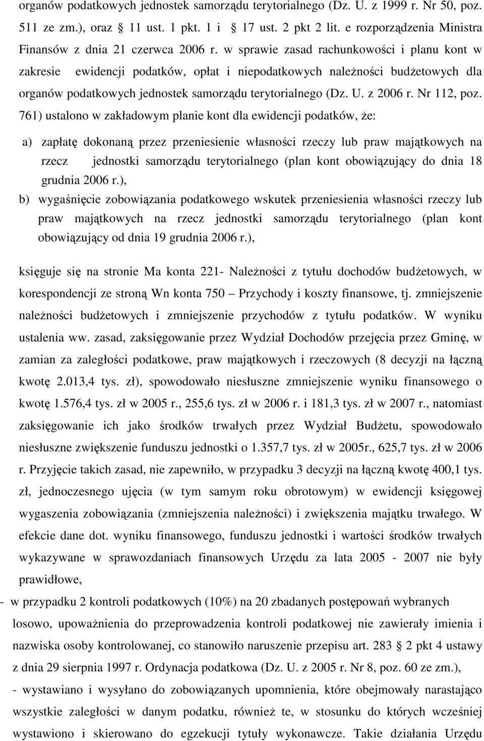 w sprawie zasad rachunkowości i planu kont w zakresie ewidencji podatków, opłat i niepodatkowych naleŝności budŝetowych dla organów podatkowych jednostek samorządu terytorialnego (Dz. U. z 2006 r.