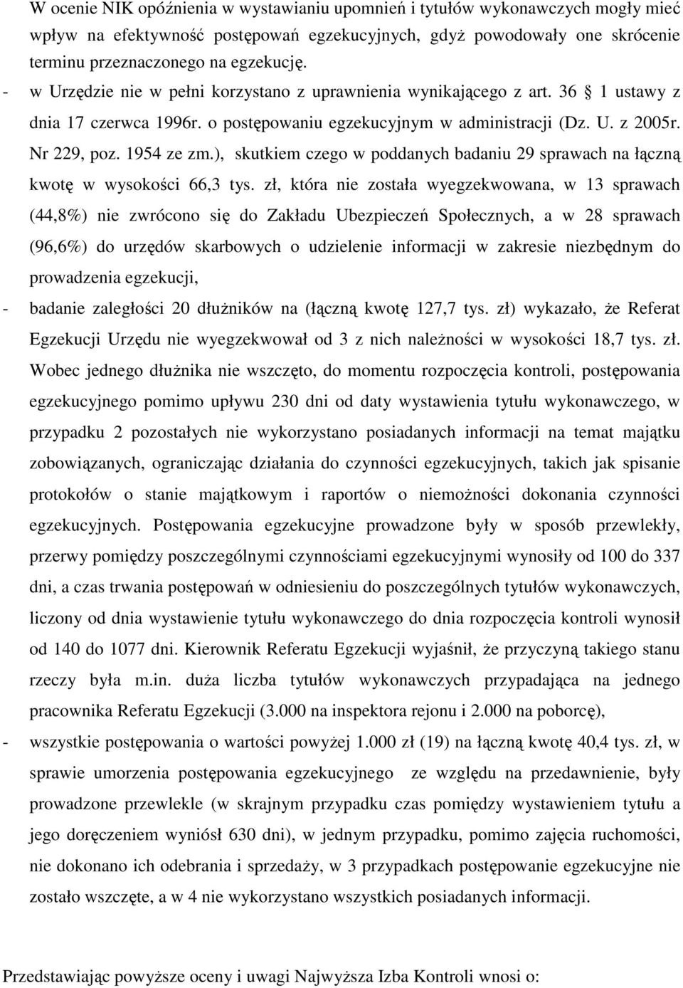 ), skutkiem czego w poddanych badaniu 29 sprawach na łączną kwotę w wysokości 66,3 tys.