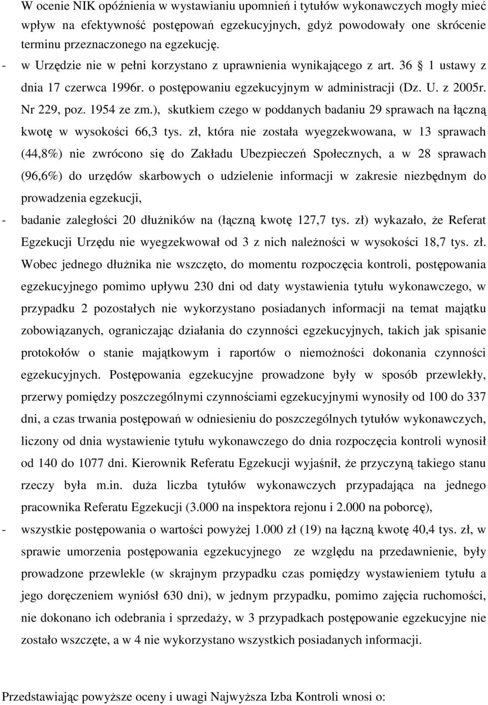 ), skutkiem czego w poddanych badaniu 29 sprawach na łączną kwotę w wysokości 66,3 tys.