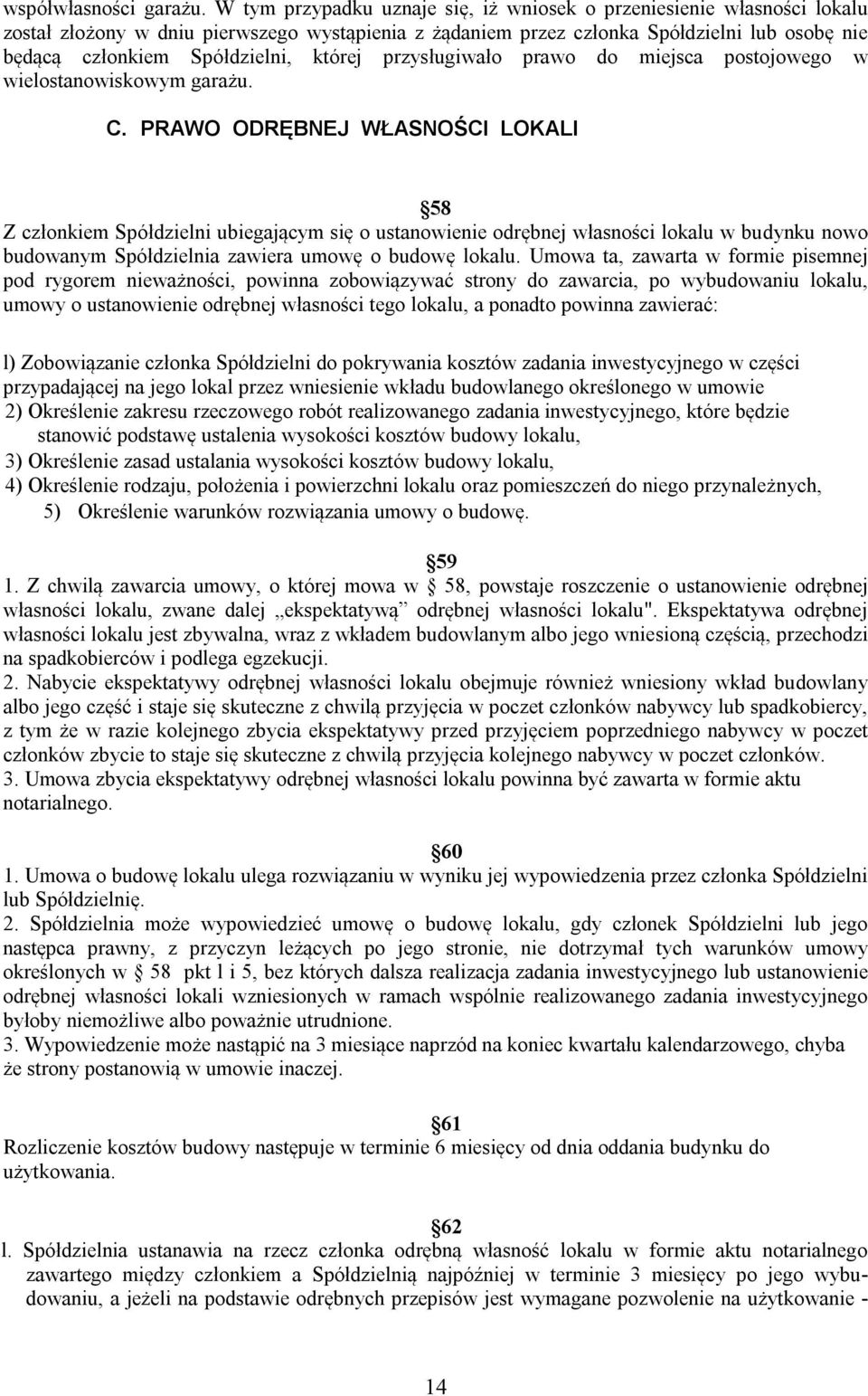 której przysługiwało prawo do miejsca postojowego w wielostanowiskowym garażu. C.