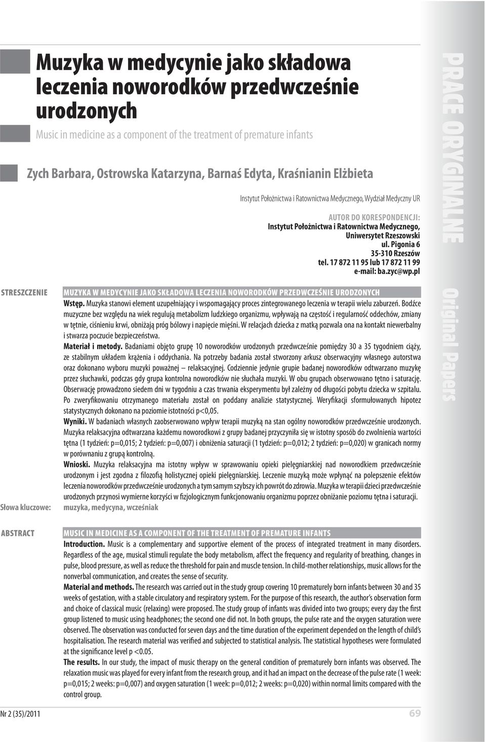 l STRESZCZENIE Słowa kluczowe: ABSTRACT MUZYKA W MEDYCYNIE JAKO SKŁADOWA LECZENIA NOWORODKÓW PRZEDWCZEŚNIE URODZONYCH Wstę.