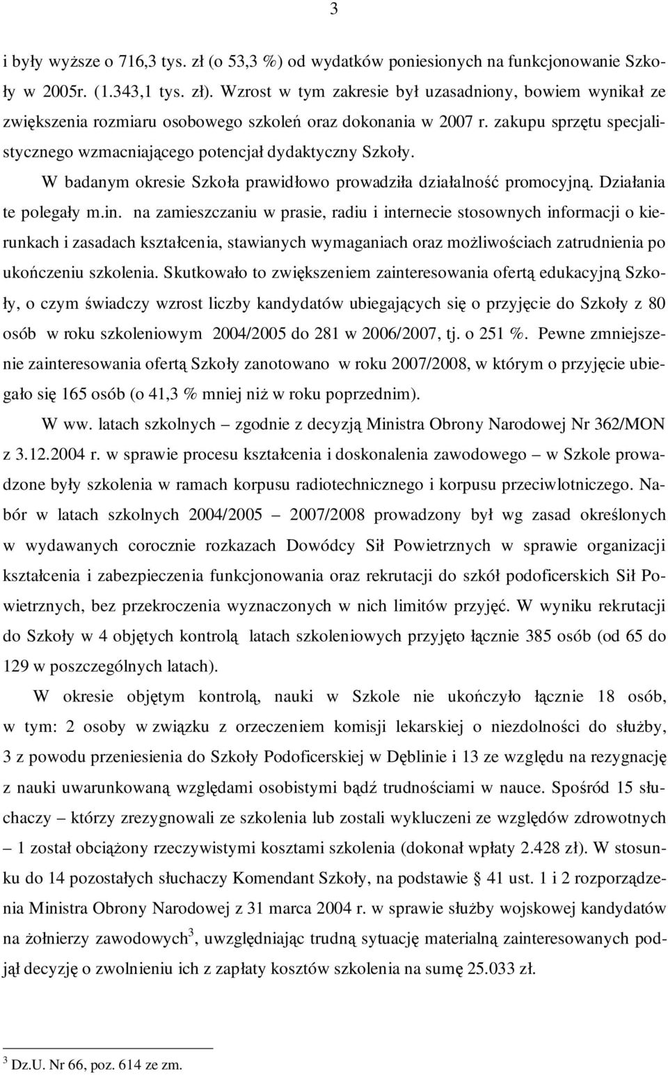 W badanym okresie Szkoła prawidłowo prowadziła działalność promocyjną. Działania te polegały m.in.