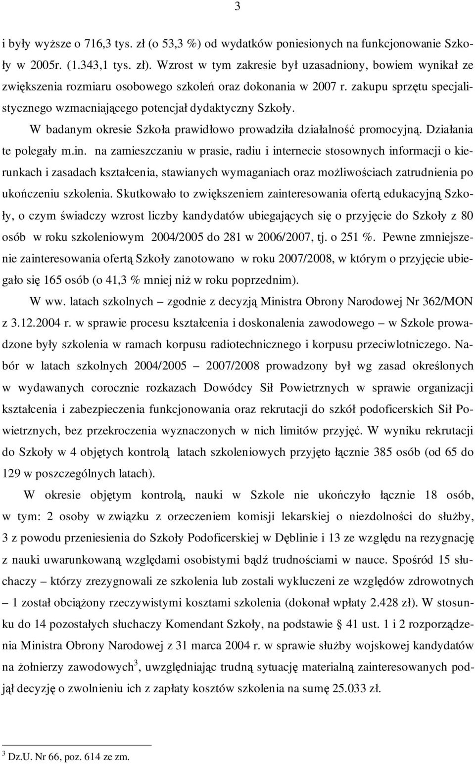 W badanym okresie Szkoła prawidłowo prowadziła działalność promocyjną. Działania te polegały m.in.