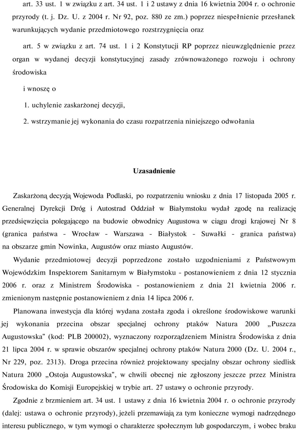 1 i 2 Konstytucji RP poprzez nieuwzględnienie przez organ w wydanej decyzji konstytucyjnej zasady zrównoważonego rozwoju i ochrony środowiska i wnoszę o 1. uchylenie zaskarżonej decyzji, 2.