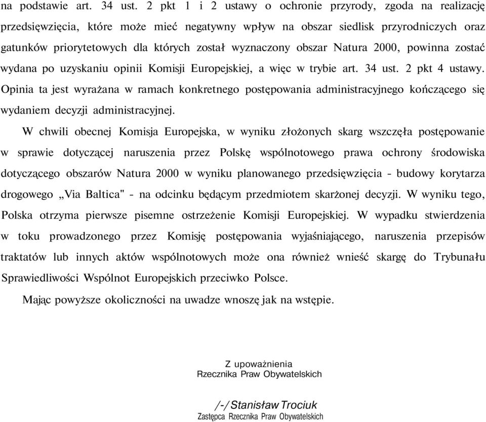 wyznaczony obszar Natura 2000, powinna zostać wydana po uzyskaniu opinii Komisji Europejskiej, a więc w trybie art. 34 ust. 2 pkt 4 ustawy.