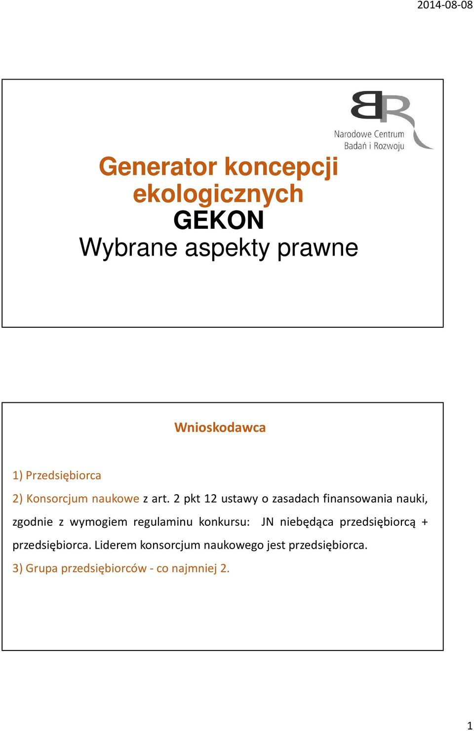 2 pkt 12 ustawy o zasadach finansowania nauki, zgodnie z wymogiem regulaminu konkursu: