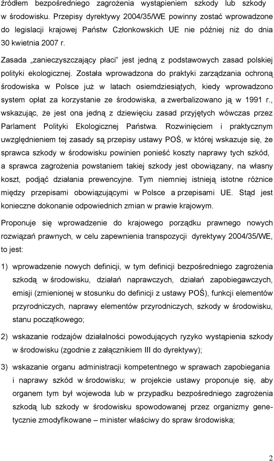 Zasada zanieczyszczający płaci jest jedną z podstawowych zasad polskiej polityki ekologicznej.