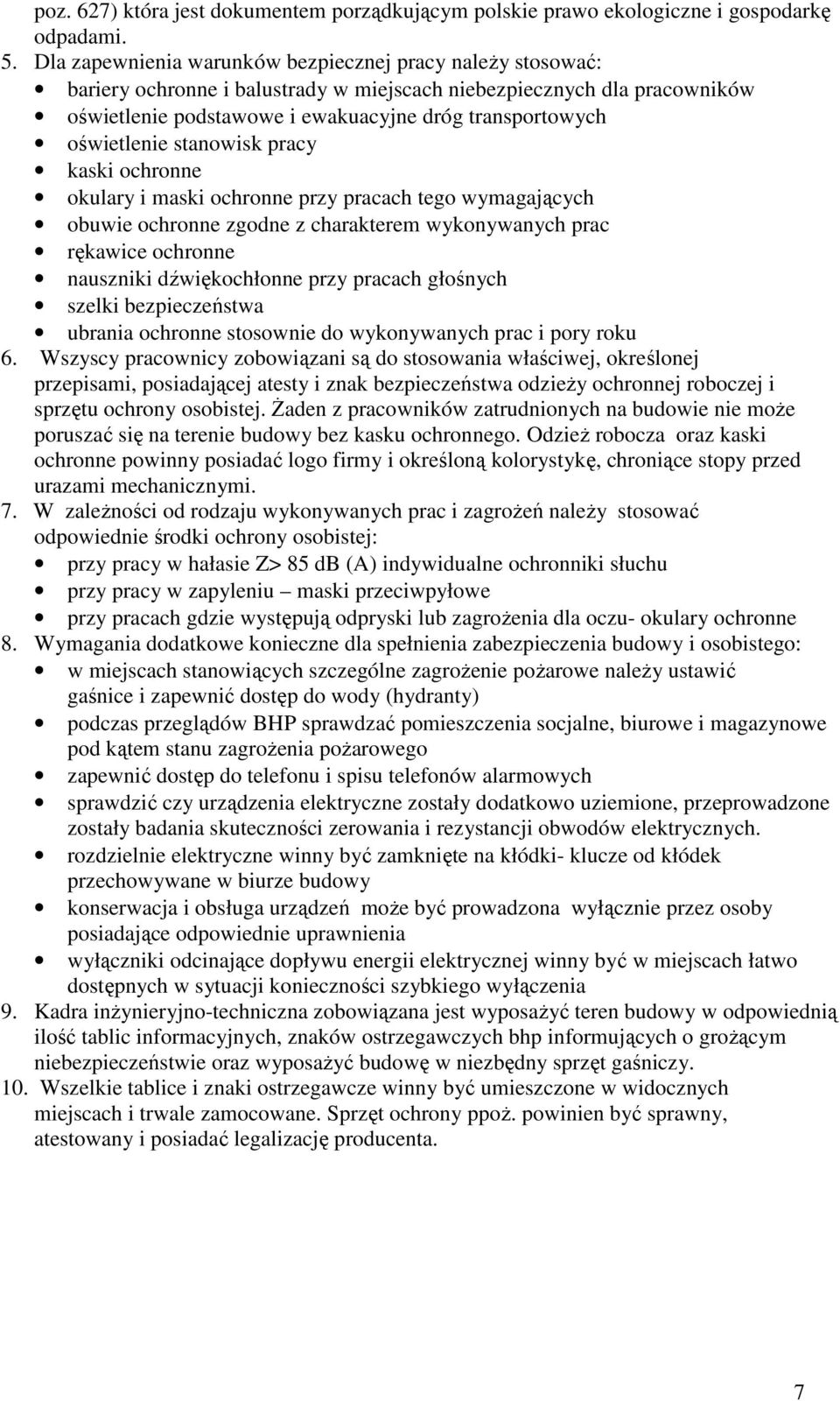 oświetlenie stanowisk pracy kaski ochronne okulary i maski ochronne przy pracach tego wymagających obuwie ochronne zgodne z charakterem wykonywanych prac rękawice ochronne nauszniki dźwiękochłonne