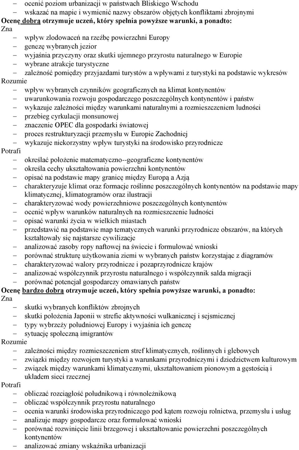 przyjazdami turystów a wpływami z turystyki na podstawie wykresów wpływ wybranych czynników geograficznych na klimat kontynentów uwarunkowania rozwoju gospodarczego poszczególnych kontynentów i