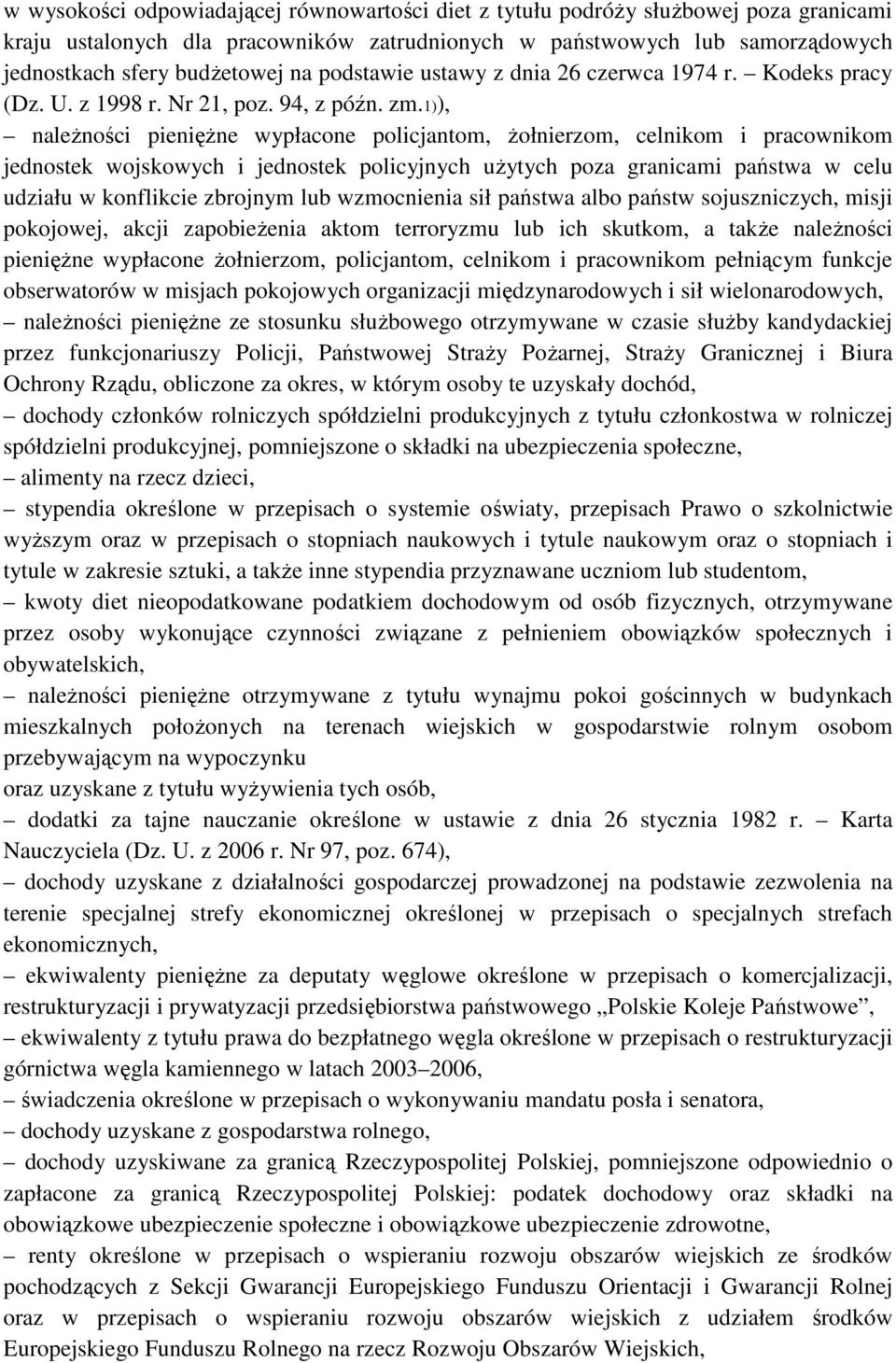 1)), naleŝności pienięŝne wypłacone policjantom, Ŝołnierzom, celnikom i pracownikom jednostek wojskowych i jednostek policyjnych uŝytych poza granicami państwa w celu udziału w konflikcie zbrojnym