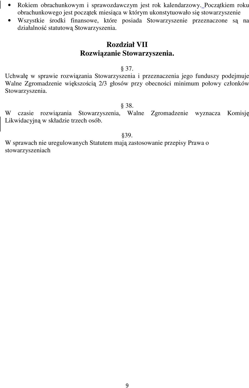 działalność statutową Stowarzyszenia. Rozdział VII Rozwiązanie Stowarzyszenia. 37.