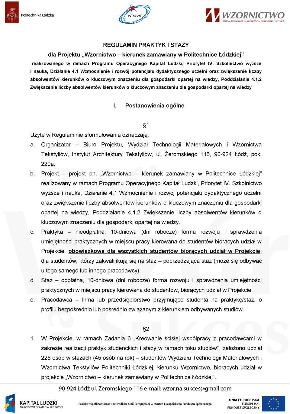 1 Wzmocnienie i rozwój potencjału dydaktycznego uczelni oraz zwiększenie liczby absolwentów kierunków o kluczowym znaczeniu dla gospodarki opartej na wiedzy, Poddziałanie 4.1.2 Zwiększenie liczby absolwentów kierunków o kluczowym znaczeniu dla gospodarki opartej na wiedzy I.