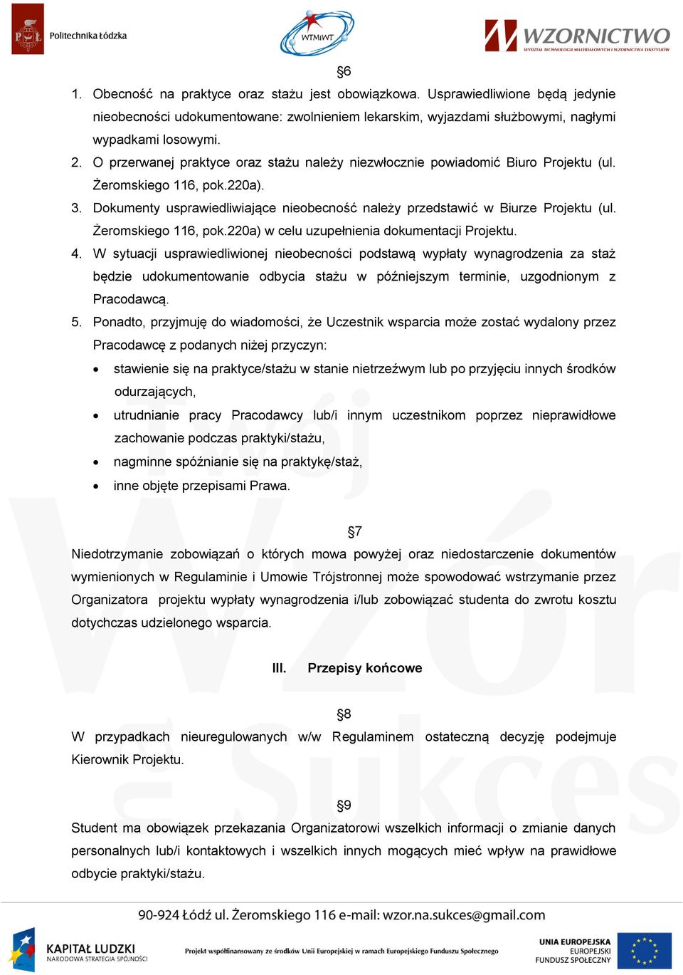Żeromskiego 116, pok.220a) w celu uzupełnienia dokumentacji Projektu. 4.