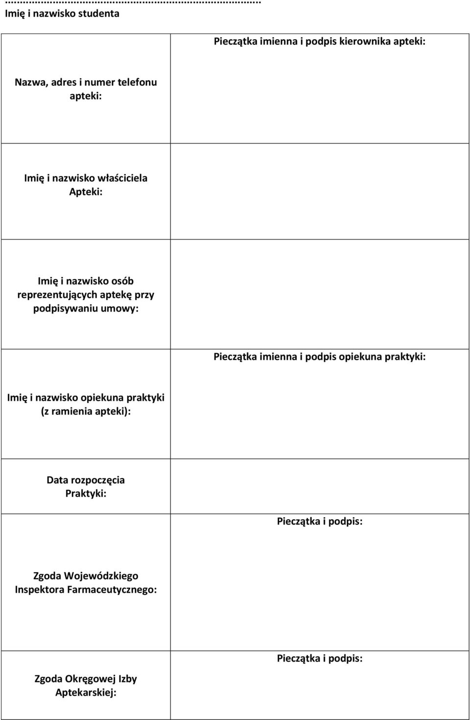 imienna i podpis opiekuna praktyki: Imię i nazwisko opiekuna praktyki (z ramienia apteki): Data rozpoczęcia Praktyki: