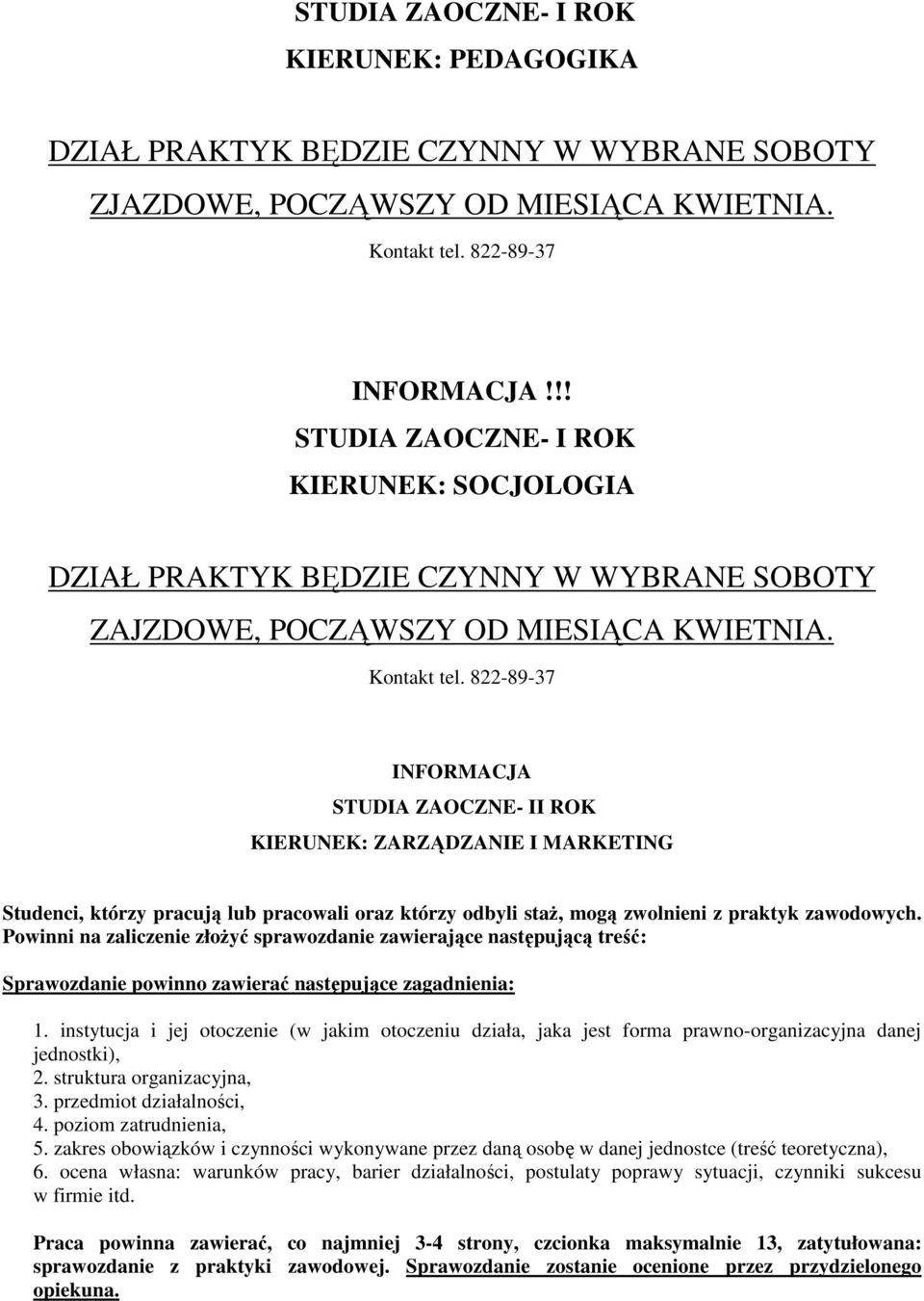 Powinni na zaliczenie złożyć sprawozdanie zawierające następującą treść: Sprawozdanie powinno zawierać następujące zagadnienia: 1.