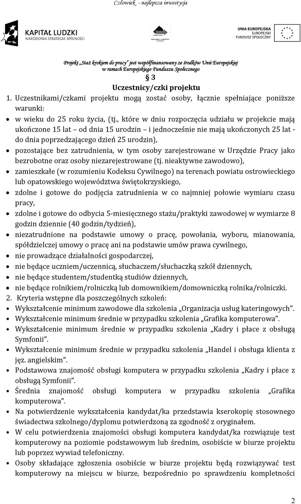 zatrudnienia, w tym osoby zarejestrowane w Urzędzie Pracy jako bezrobotne oraz osoby niezarejestrowane (tj.