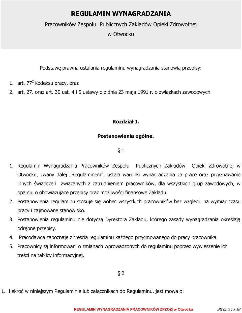 Regulamin Wynagradzania Pracowników Zespołu Publicznych Zakładów Opieki Zdrowotnej w Otwocku, zwany dalej Regulaminem, ustala warunki wynagradzania za pracę oraz przyznawanie innych świadczeń