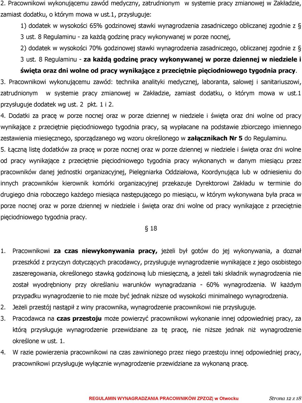 8 Regulaminu - za każdą godzinę pracy wykonywanej w porze nocnej, 2) dodatek w wysokości 70% godzinowej stawki wynagrodzenia zasadniczego, obliczanej zgodnie z 3 ust.